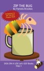Image for Zip The Bug : Sound-Out Phonics Books Help Developing Readers, including Students with Dyslexia, Learn to Read (Step 1 in a Systematic Series of Decodable Books)