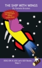 Image for The Ship With Wings : Sound-Out Phonics Books Help Developing Readers, including Students with Dyslexia, Learn to Read (Step 3 in a Systematic Series of Decodable Books)