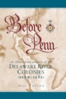 Image for Before Penn : An Illustrated History of The Delaware River Colonies 1609 - 1682
