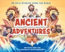 Image for Ancient Adventures : 20 Epic Stories from the Bible
