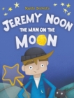 Image for Jeremy Noon the Man on the Moon