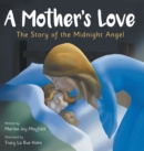 Image for A Mother&#39;s Love : The Story of the Midnight Angel