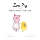 Image for Zen Pig : Where You&#39;ll Find Love