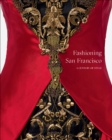 Image for Fashioning San Francisco : A Century of Style