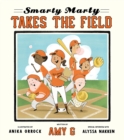 Image for Smarty Marty Takes the Field : A Picture Book