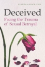 Image for Deceived : Facing the Trauma of Sexual Betrayal