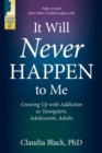 Image for It Will Never Happen to Me : Growing Up with Addiction as Youngsters, Adolescents, Adults