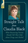 Image for Straight talk from Claudia Black: what recovering parents should tell their kids about drugs and alcohol