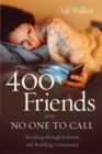 Image for 400 friends and no one to call  : breaking through isolation and building community