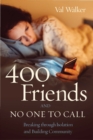 Image for 400 friends and no one to call: breaking through isolation and building community