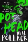 Image for Pothead: my life as a marijuana addict in the age of legal weed