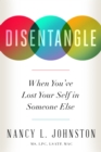 Image for Disentangle: When You&#39;ve Lost Your Self in Someone Else