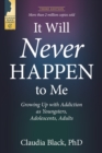 Image for It Will Never Happen to Me: Growing Up With Addiction as Youngsters, Adolescents, and Adults