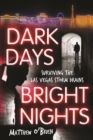 Image for Dark Days, Bright Nights: Surviving the Las Vegas Storm Drains