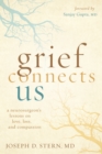 Image for Grief Connects Us: A Neurosurgeon&#39;s Lessons on Love, Loss, and Compassion