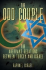 Image for The Odd Couple : The Aberrant Relations Between Turkey and Israel