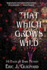 Image for That Which Grows Wild
