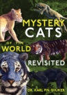 Image for Mystery Cats of the World Revisited : Blue Tigers, King Cheetahs, Black Cougars, Spotted Lions, and More