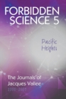 Image for Forbidden Science 5, Pacific Heights : The Journals of Jacques Vallee 2000-2009