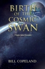 Image for BIRTH OF THE COSMIC SWAN: Flight into Eternity