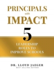 Image for Principals with Impact : 5 Leadership Roles to Improve Schools