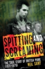 Image for Spitting and Screaming: The True Story of British Punk (1971-1979)