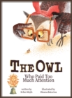 Image for The Owl Who Paid Too Much Attention