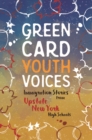 Image for Immigration Stories from Upstate New York High Schools: Green Card Youth Voices