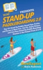 Image for Stand Up Paddleboarding 2.0 : Top 101 Stand Up Paddle Board Tips, Tricks, and Terms to Have Fun, Get Fit, Enjoy Nature, and Live Your Stand-Up Paddle Boarding Passion to the Fullest From A to Z!