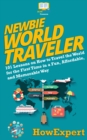 Image for Newbie World Traveler: 101 Lessons on How to Travel the World for the First Time in a Fun, Affordable, and Memorable Way