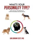 Image for What&#39;s Your Personality Type : Using the Dog Type Personality System for Business and Life Success