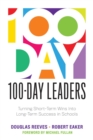 Image for 100-Day Leaders : Turning Short-Term Wins Into Long-Term Success in Schools (a 100-Day Action Plan for Meaningful School Improvement)