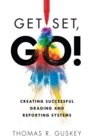 Image for Get Set, Go! : Creating Successful Grading and Reporting Systems (An action plan for leading lasting grading reform in changing classrooms)