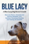 Image for Blue Lacy : A Blue Lacy Dog Owner&#39;s Guide