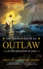 Image for The Adventures of an Outlaw in the Kingdom of God