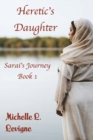 Image for Heretic&#39;s Daughter : Sarai&#39;s Journey, Book 1