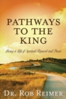 Image for Pathways to the King: Living a Life of Spiritual Renewal and Power