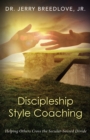 Image for Discipleship Style Coaching : Helping Others Cross the Secular-Sacred Divide