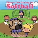 Image for There&#39;s No Crying in Softball
