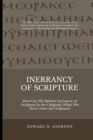 Image for Inerrancy of Scripture : How Can We Believe Inerrancy of Scripture In the Originals When We Don&#39;t Have the Originals?