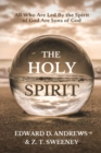 Image for The Holy Spirit : All Who Are Led by the Spirit of God Are Sons of God