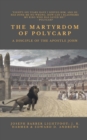 Image for The Martyrdom of Polycarp : A Disciple of the Apostle John
