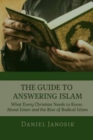 Image for The Guide to Answering Islam : What Every Christian Needs to Know About Islam and the Rise of Radical Islam