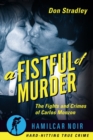 Image for A Fistful of Murder : The Fights and Crimes of Carlos Monzon
