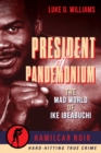 Image for President of pandemonium  : the mad world of Ike Ibeabuchi