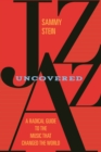 Image for Jazz Uncovered : A Radical Guide to the Music That Changed the World