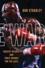 Image for The war  : Hagler-Hearns and three rounds for the ages