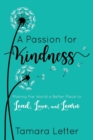 Image for A Passion for Kindness : Making the World a Better Place to Lead, Love, and Learn