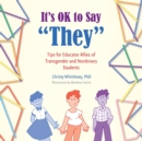Image for It&#39;s OK to Say &quot;They&quot; : Tips for Educator Allies of Transgender and Nonbinary Students