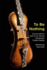 Image for To Be Nothing : Conversations with Knut Hamre, Hardanger Fiddle Master